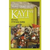 Osmanlı Tarihi Kayı 7 - Kutsal İttifaka Karşı - Ahmet Şimşirgil