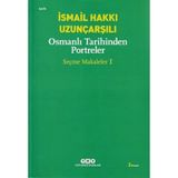 OSMANLI TARIHINDEN PORTRELER SEÇME MAKALELER 1 - İSMAİL HAKKI UZUNÇARŞILI