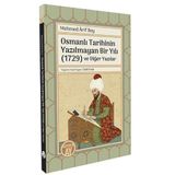Osmanlı Tarihinin Yazılmayan Bir Yılı (1729) ve Diğer Yazılar