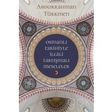 Osmanlı Tarihiyle İlgili Tartışmalı Meseleler - Abdurrahman Türkmen