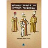 OSMANLI TEŞKİLATI VE KIYAFET- I ASKERIYESI - MAHMUT ŞEVKET PAŞA