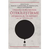 Osmanlı Toplumunda Ötekileştirme, Düşmanlık ve Nefret 16.-18.Yüzyıllar - Kolektif