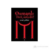 OSMANLI TÜRK MÜYDÜ? - NECATI GÜLTEPE
