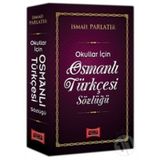 Osmanlı Türkçesi Sözlüğü Okullar İçin - İsmail Parlatır-Yargı Yayınları