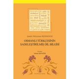 Osmanlı Türkçesinin Sadeleştirilmiş Dil Bilgisi - James William Redhous