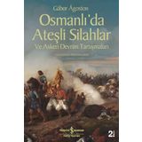 Osmanlı’da Ateşli Silahlar ve Askeri Devrim Tartışmaları - Gabor Agoston