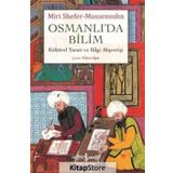 Osmanlı'da Bilim Kültürel Yaratı ve Bilgi Alışverişi - Miri Shefer-Mossensohn