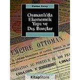 OSMANLI'DA EKONOMIK YAPI VE DIŞ BORÇLAR - EMINE KIRAY