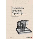 OSMANLIDA İLETİŞİMİN DİYALEKTİĞİ - SERDAR ÖZTÜRK