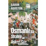 Osmanlı'da Strateji ve Askeri Güç - Gábor Ágoston