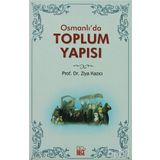 OSMANLI`DA TOPLUM YAPISI - ZIYA KAZICI