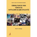 Osmanlı'dan Bu Yana Türkiye'de Kapitalizmin Gelişme Diyalektiği - Münir R.Aktolga