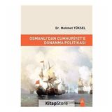 Osmanlı'dan Cumhuriyet'e Donanma Politikası - Mehmet Yüksel