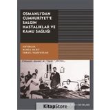 Osmanlı'dan Cumhuriyet'e Salgın Hastalıklar ve Kamu Sağlığı