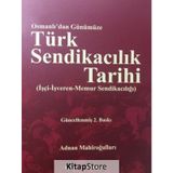 Osmanlı'dan Günümüze Türk Sendikacılık Tarihi - Adnan Mahiroğulları