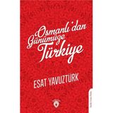 Osmanlı'dan Günümüze Türkiye Esat Yavuztürk