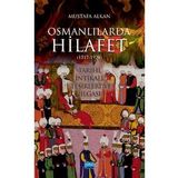 OSMANLILARDA HİLAFET (1517-1924) “Tarihi, İntikali, Tesirleri ve İlgası”