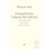 Osmanlılarda Yüksek Din Eğitimi - Hüseyin Atay