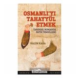 Osmanlıyı Tahayyül Etmek - Halim Kara