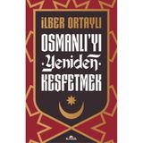 Osmanlı'yı Yeniden Keşfetmek - İlber Ortaylı