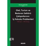 Otel, Turizm ve Restoran Sektörü Çalışanlarının İş Hukuku Problemleri 100 Soru - 100 Cevap İbrahim Halil Şua 1. Baskı, M