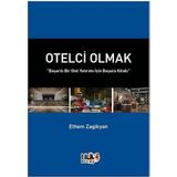 Otelci Olmak - Başarılı Bir Otel Yatırımı İçin Başucu Kitabı