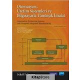 Otomasyon Üretim Sistemleri ve Bilgisayarla Tümleşik İmalat - Mikell P. Groover