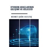 Otonom Araçlarının Gelişi ve Geleceği - Mehmet Çağrı Kızıltaş