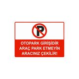 Otopark Girişidir Araç Park Etmeyin Aracınız Çekilir İsg Uyarı Levhası Pvc A3 30X42 Cm