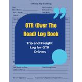 OTR (Over The Road) Log Book: Trip and Freight Log for OTR Drivers