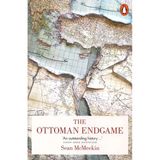 Ottoman Endgame : War, Revolution and the Making of the Modern Middle East, 1908-1923 - Sean McMeekin
