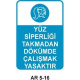 Outdoor One Yüz Siperliği Takmadan Dökümde Çalışmak Yasaktır Kadın Figürlü Iş Güvenliği Uyarı Levhası 1 Adet Pvc 21 x 29CM