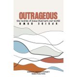Outrageous: The Words of Jesus that Turned Our World Upside Down