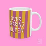 Oversharing Queen Yazılı Eğlence ve Mizah Temalı Hediyelik Porselen Kahve Kupası - Beyaz - 325 ml