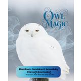 Owl Magic: Illuminate Intuition & Creativity Through Journaling