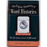 Oxford Dictionary Of Word Histories - The Life Stories Of Over 12,000 Words