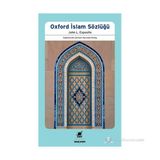 OXFORD İSLAM SÖZLÜĞÜ - JOHN L. ESPOSITO