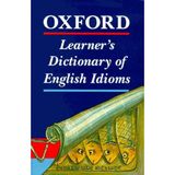 Oxford Learner's Dictionary English Idioms New Edition (Oxford Learners Dictionary Of English Idioms)