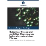 Oxidativer Stress und oxidative Stressmarker bei oraler submuköser Fibrose