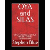OYA and SILAS: LOVE, GENOCIDE, GHOSTS, & ANCIENT SPIRITS