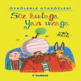 Öykülerle Atasözleri - Söz Kulağa Yazı Uzağa 663731