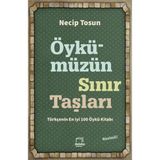 Öykümüzün Sınır Taşları - Necip Tosun