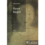 OYUN DEĞİL! - YILMAZ ONAY
