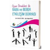 Oyun Örnekleri ile Baba ve Bebek Etkileşim Dünyası - Ayşe Belgin Aksoy Esra Demir Öztürk