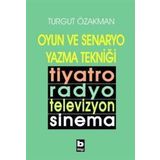 OYUN VE SENARYO YAZMA TEKNİĞİ - TURGUT ÖZAKMAN