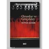 OYUNLAR VE GERÇEKLER - SEVDA ŞENER