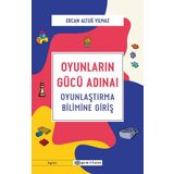 Oyunların Gücü Adına! - Ercan Altuğ Yılmaz