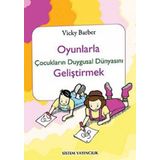 OYUNLARLA ÇOCUKLARIN DUYGUSAL DÜNYASINI GELİŞTİRMEK - VICKY BARBER