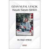 Ozan Nufal Ufacık Hayatı - Sanatı - Şiirleri - Astana Yayınları