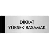 Özarslan Dizayn Departman Kapı İsimliği Dikkat Yüksek Basamak 5x20 cm Gümüş Renk Metal Yönlendirme Levhası